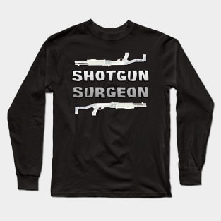 Shotgun Surgeon Long Sleeve T-Shirt